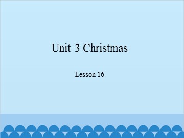 Unit 3 Christmas Lesson 16_课件1