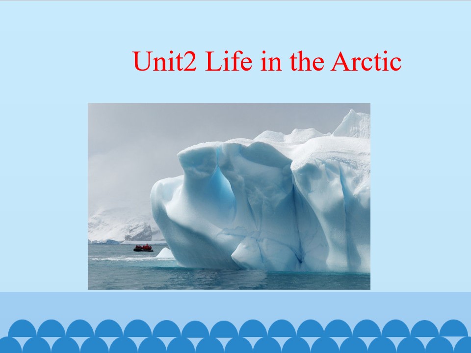 Unit2 Life in the Arctic_课件1