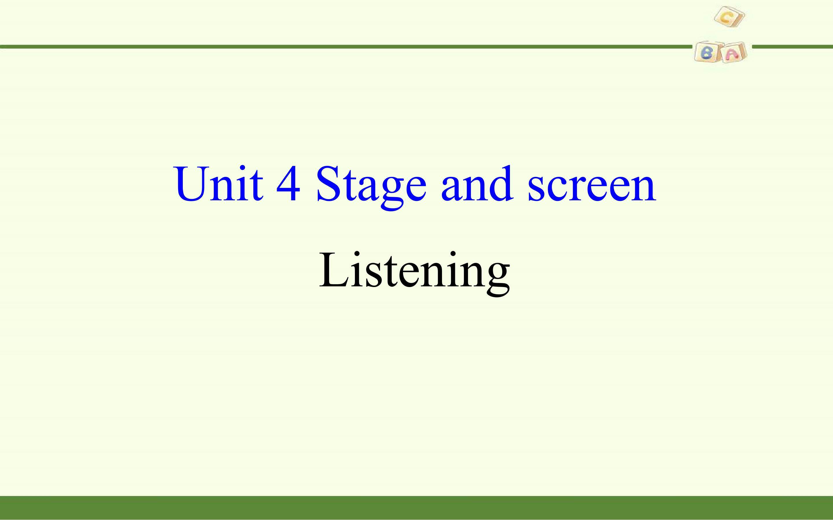 Unit 4 Stage and screen-Listening