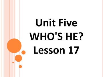 UNIT FIVE WHO'S HE? Lesson 17_课件1