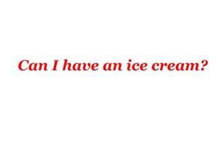 Can I have an ice cream?_课件1