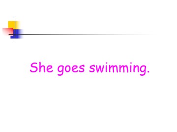 She goes swimming._课件1