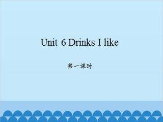 Unit 6 Drinks I like 第一课时_课件1