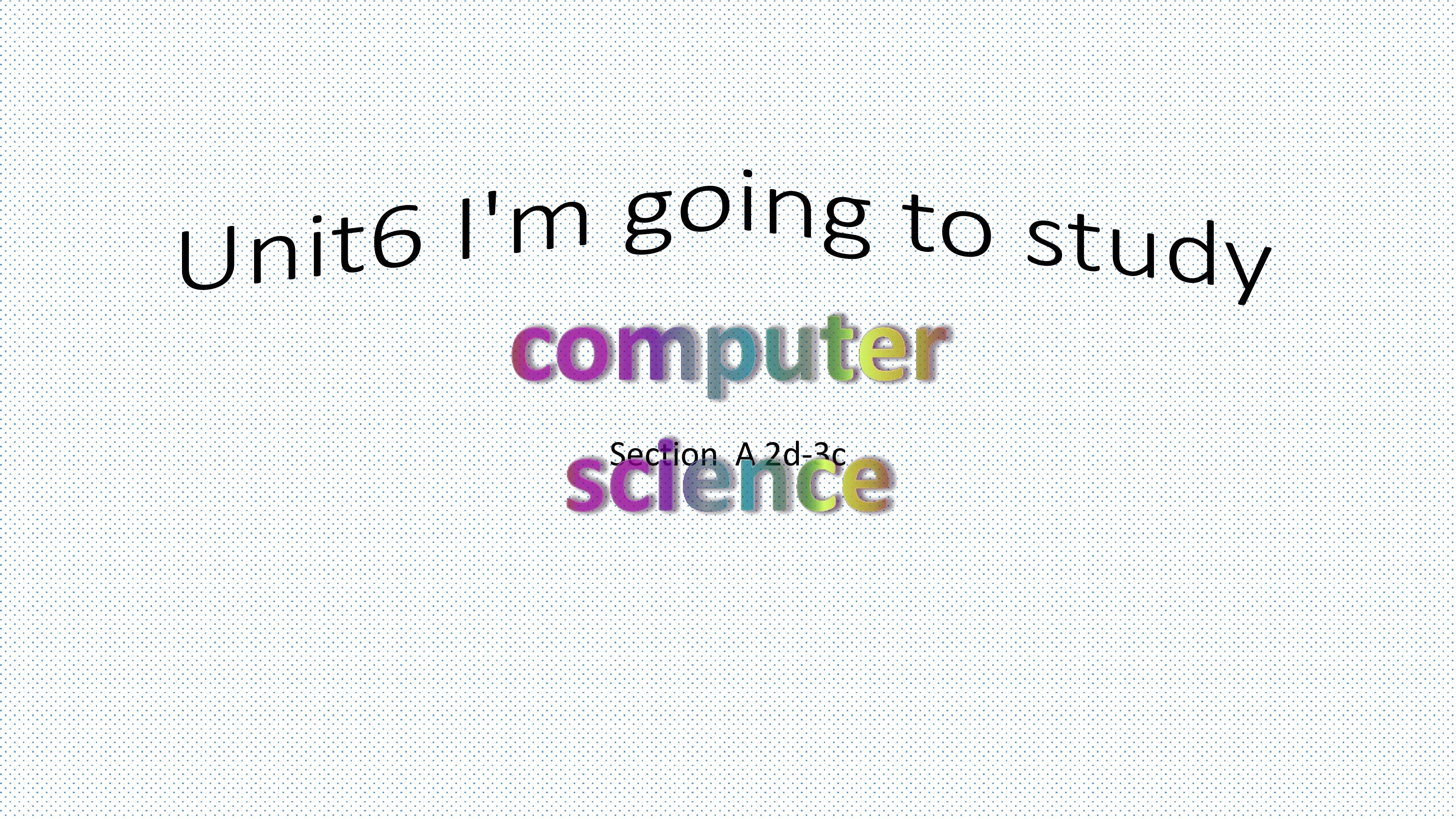 I'm going to study computer science