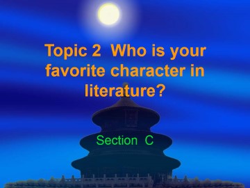 Topic 2. Who is your favorite character in literature?_课件1