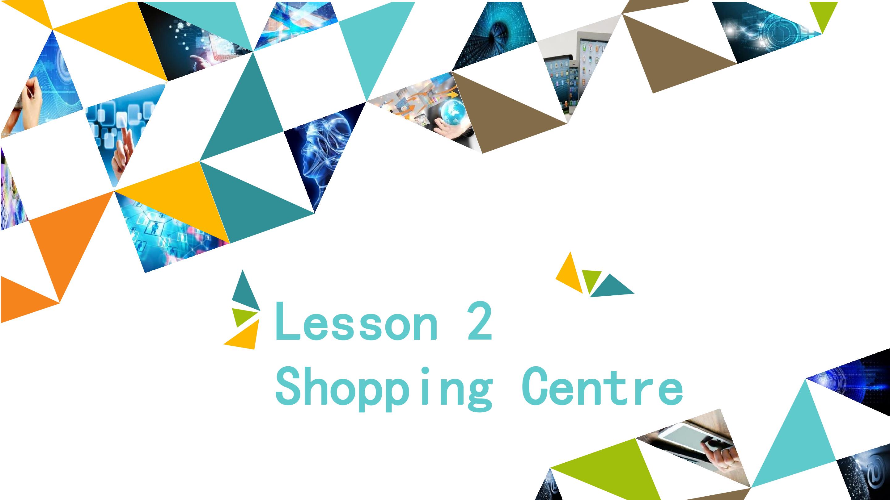 Lesson 2  Shopping Centre_课件1