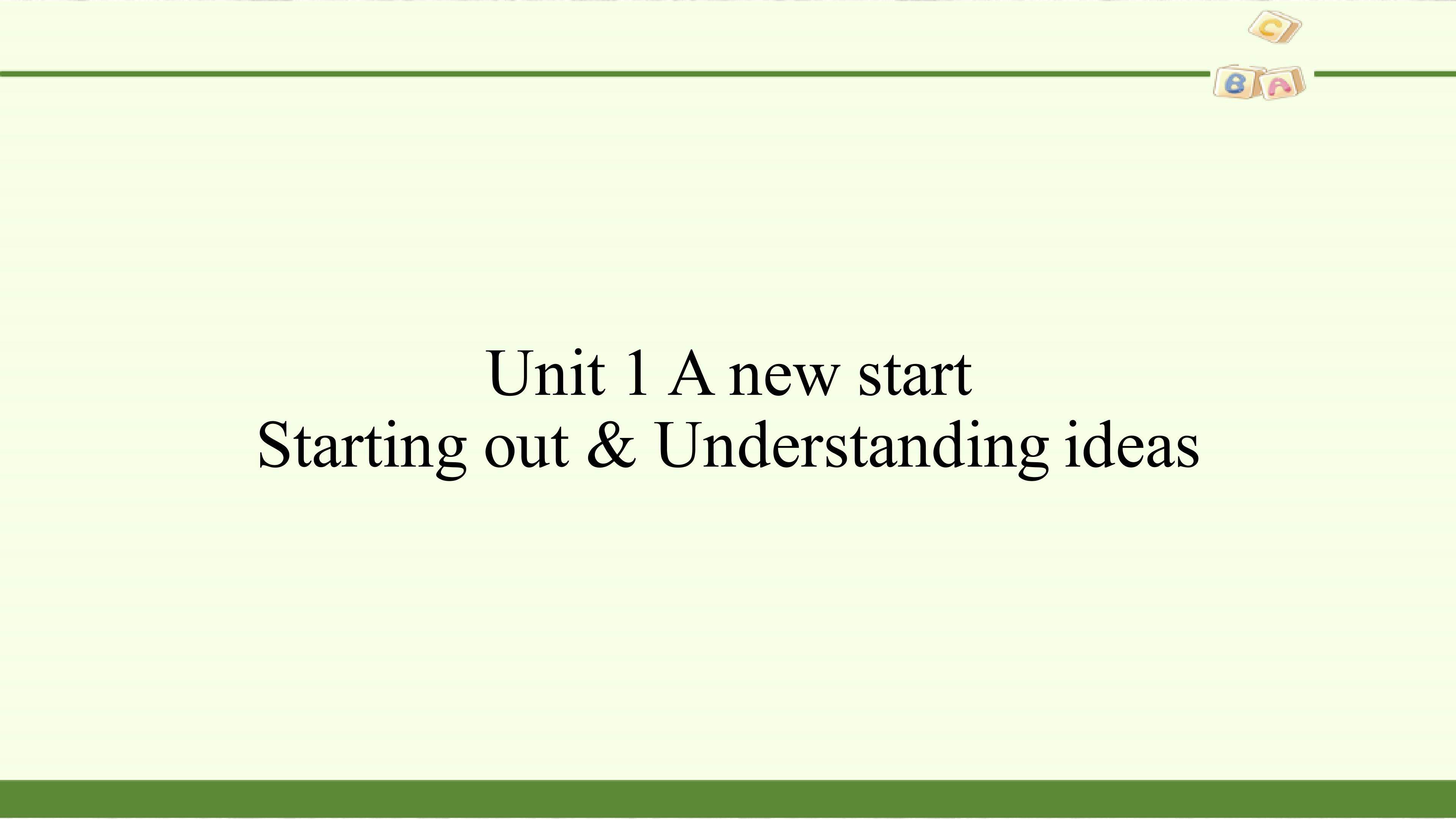 Unit 1 A new start-Starting out & Understanding ideas