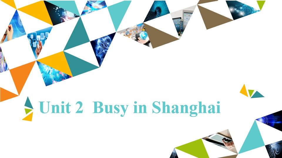 Unit 2  Busy in Shanghai_课件1