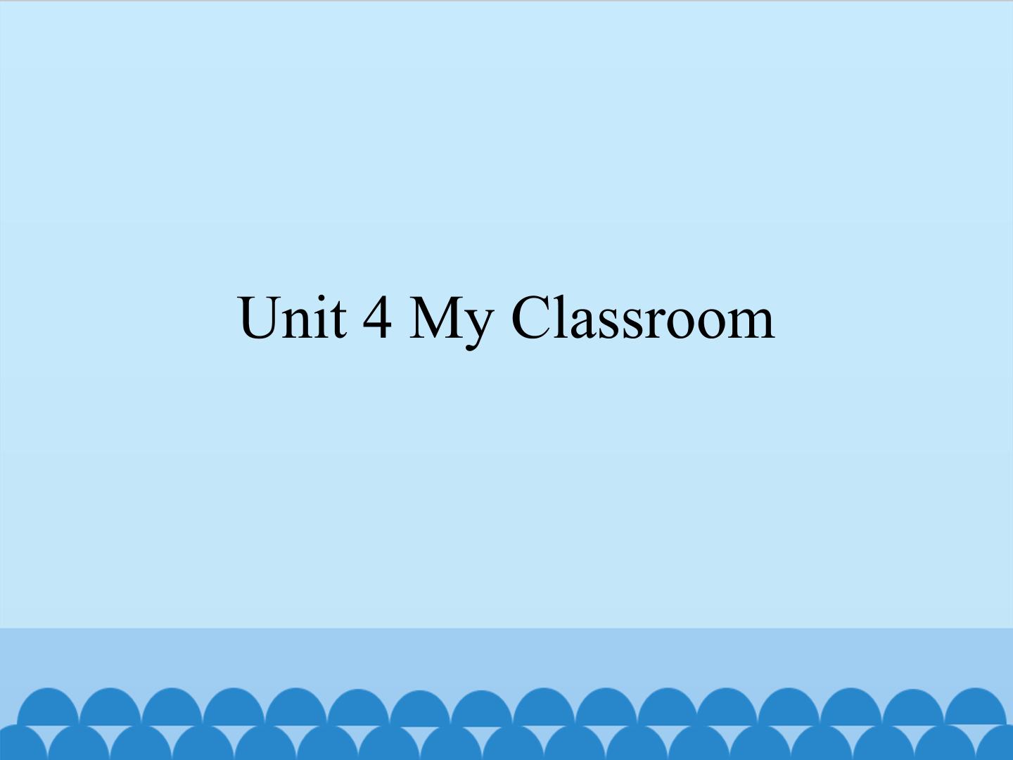 Unit 4 My Classroom_课件1