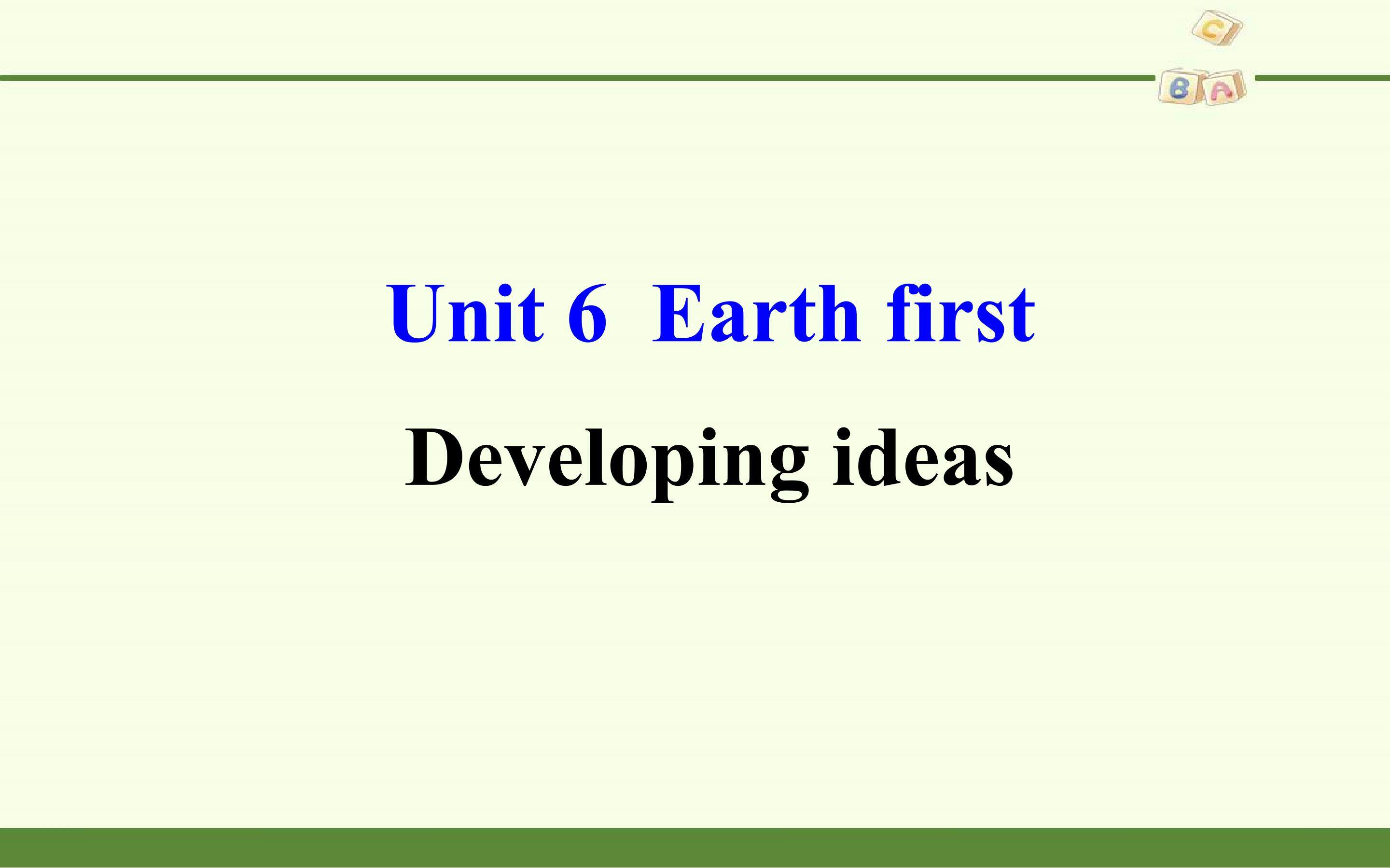 Unit 6 Earth first-Developing ideas