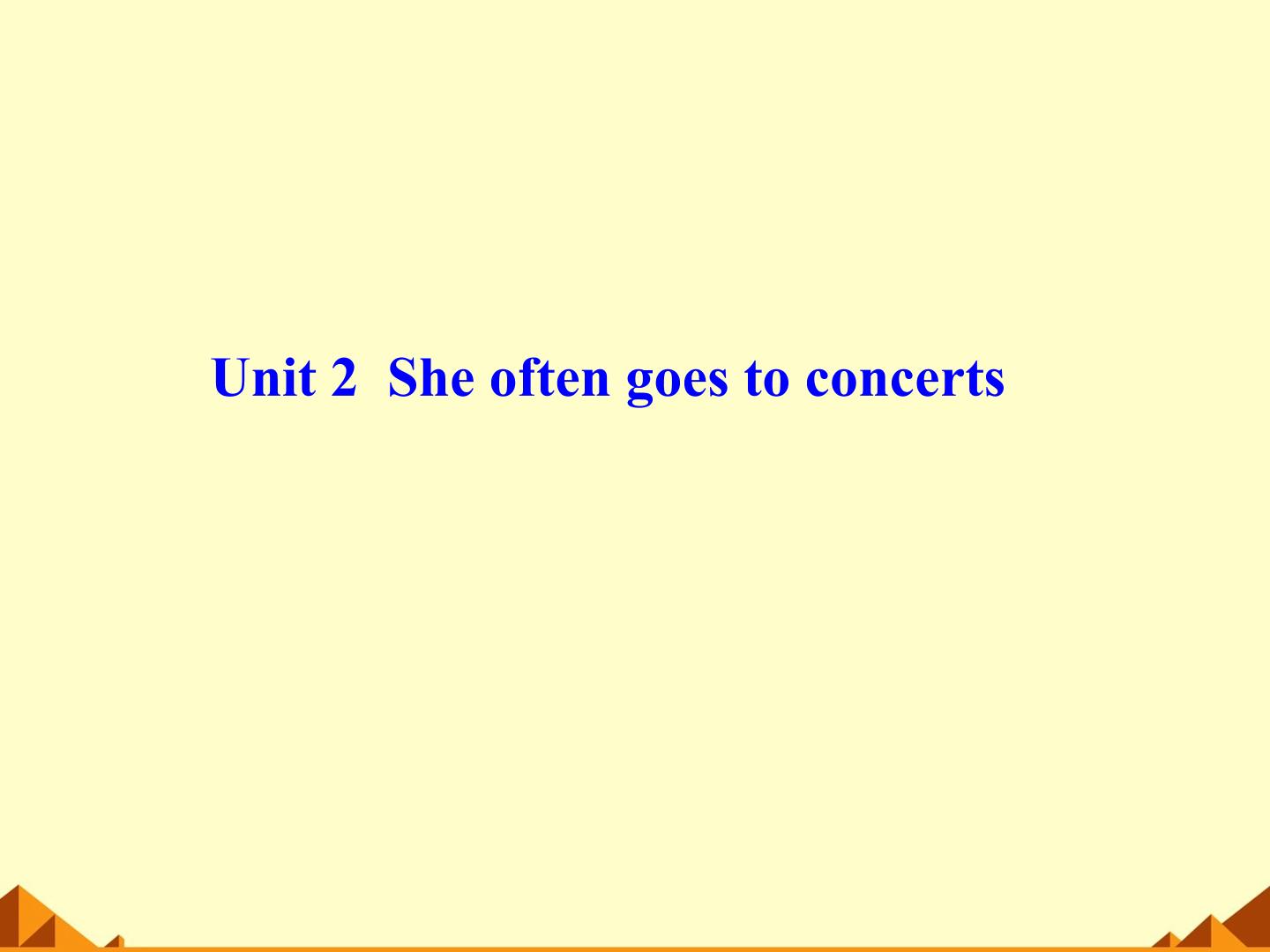 She often goes to concerts._课件2