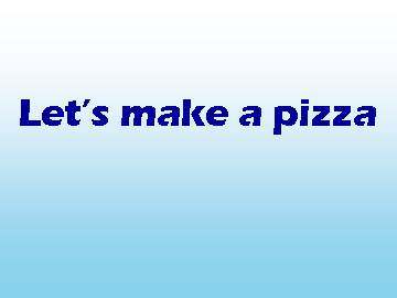 Let's make a pizza_课件1