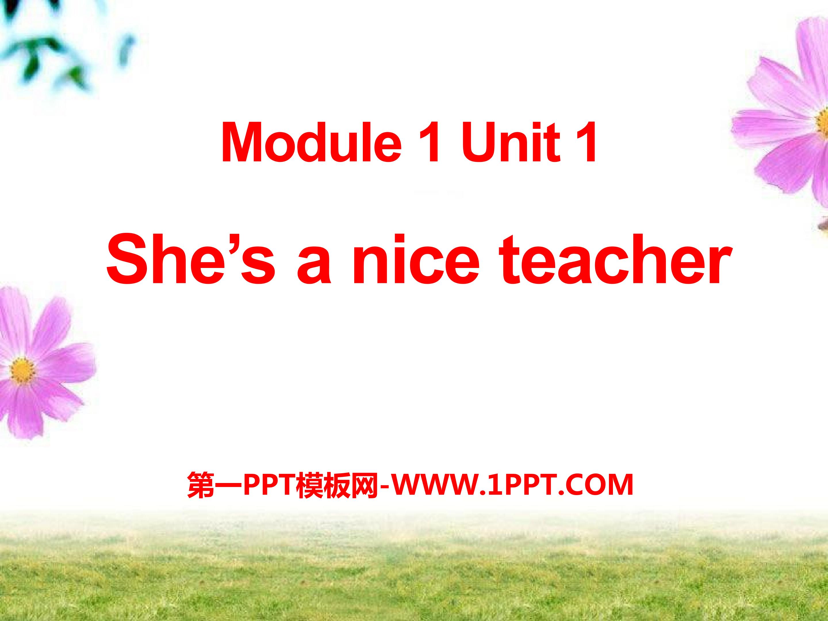 Module i Unit 1 She's  a nice teacher