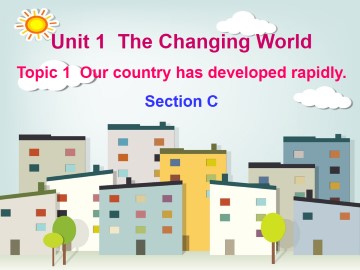 Topic 1. Our country has developed rapidly._课件1