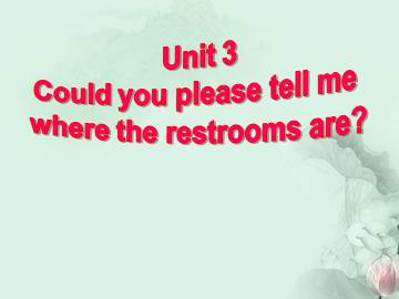 Could you please tell me where the restrooms are?_课件6