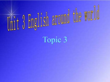 Topic 3. Could you give us some advice on how to learn English well?_课件1