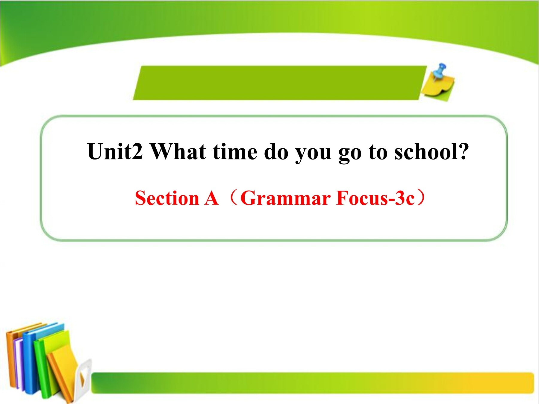 Unit 2 What time do you go to school?2nd