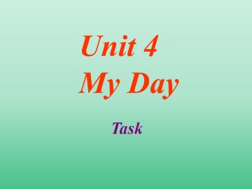 Unit 4 My day_课件1