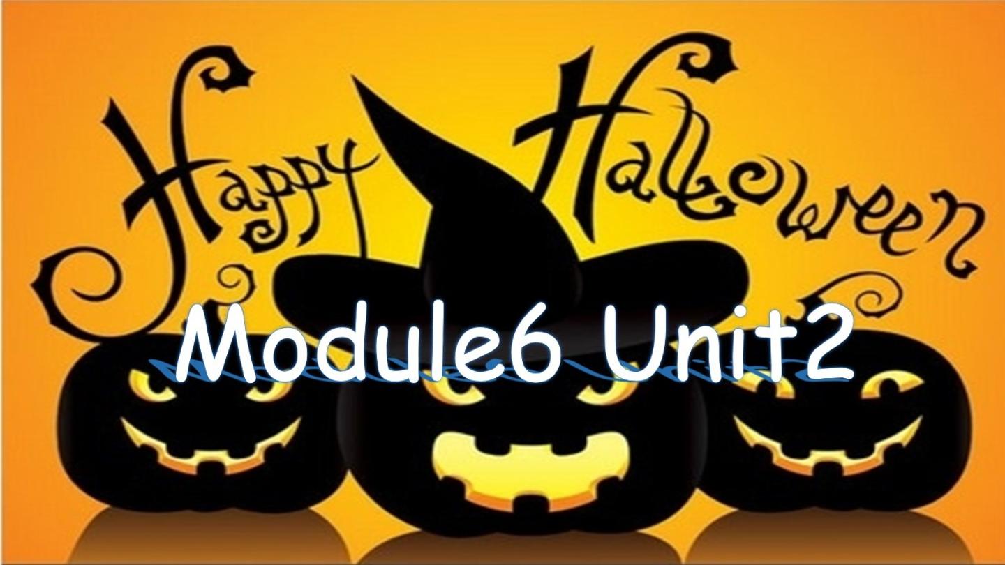 Module6 Unit2 Happy Halloween课