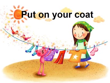 Put on your coat_课件1