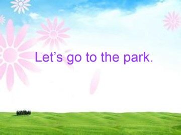 Let's go to the park_课件1
