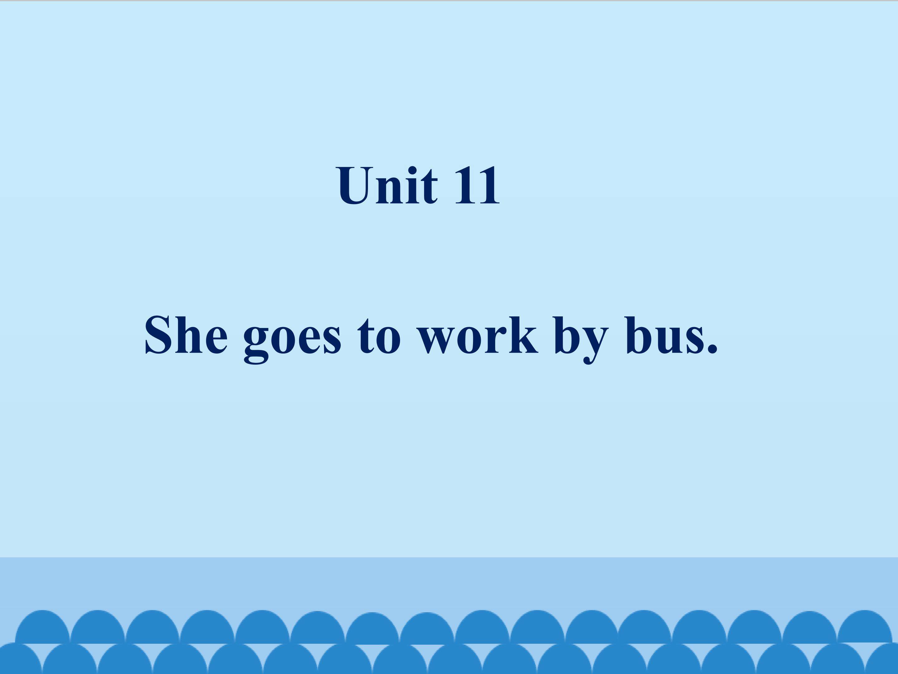 She goes to work by bus_课件1