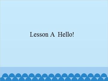 Lesson A  Hello!_课件1