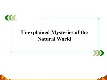 Unexplained Mysteries of the Natural World_课件3