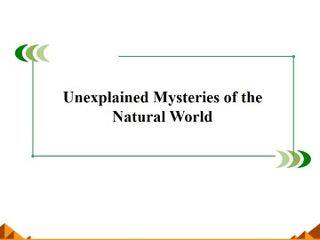 Unexplained Mysteries of the Natural World_课件3