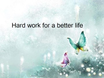 Hard work for a better life_课件1