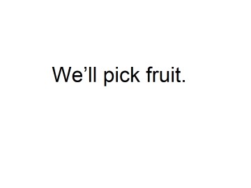 We'll pick fruit._课件1