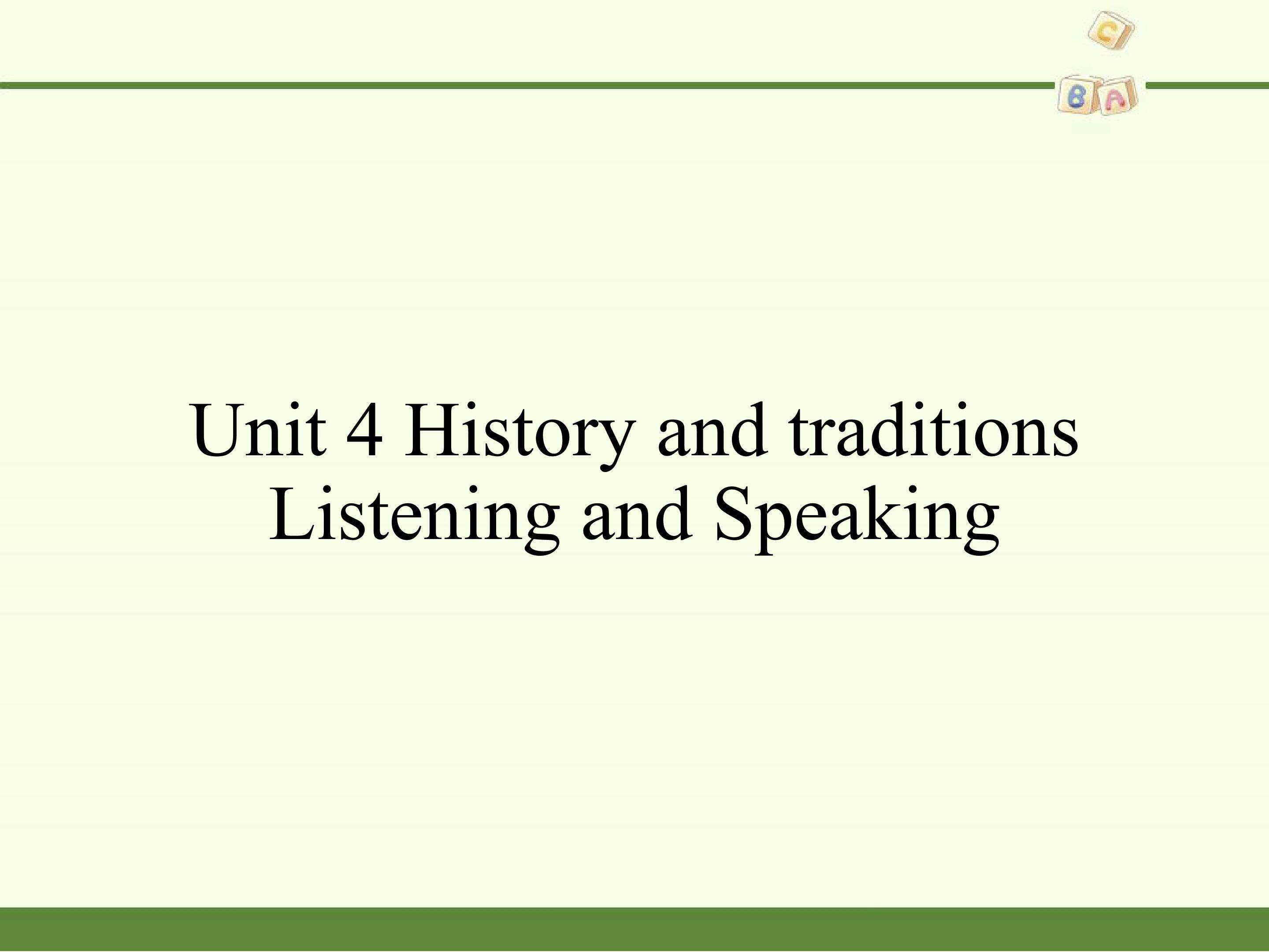 Unit 4 History and traditions-Listening and Speaking