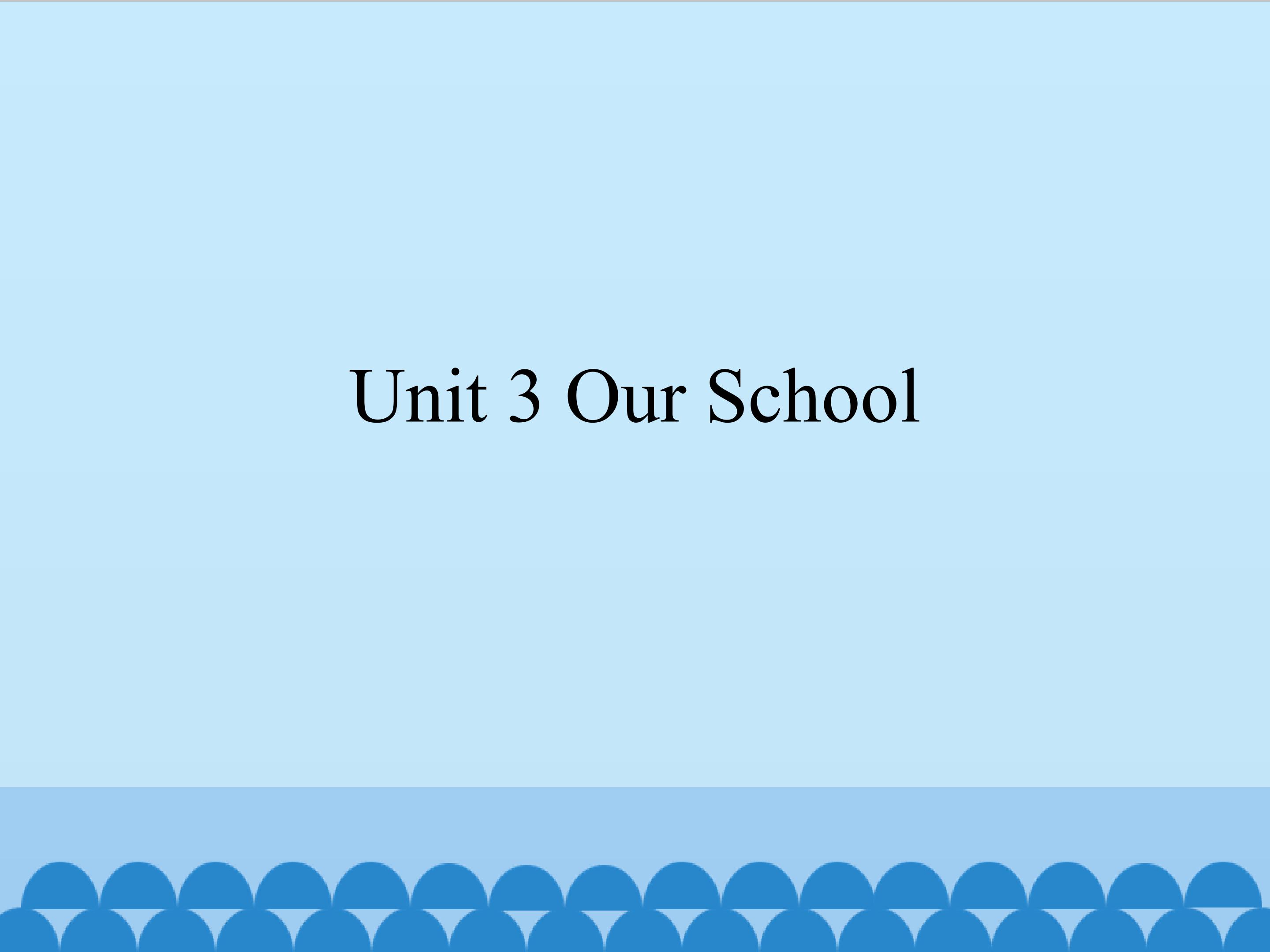 Unit 3 Our School_课件1