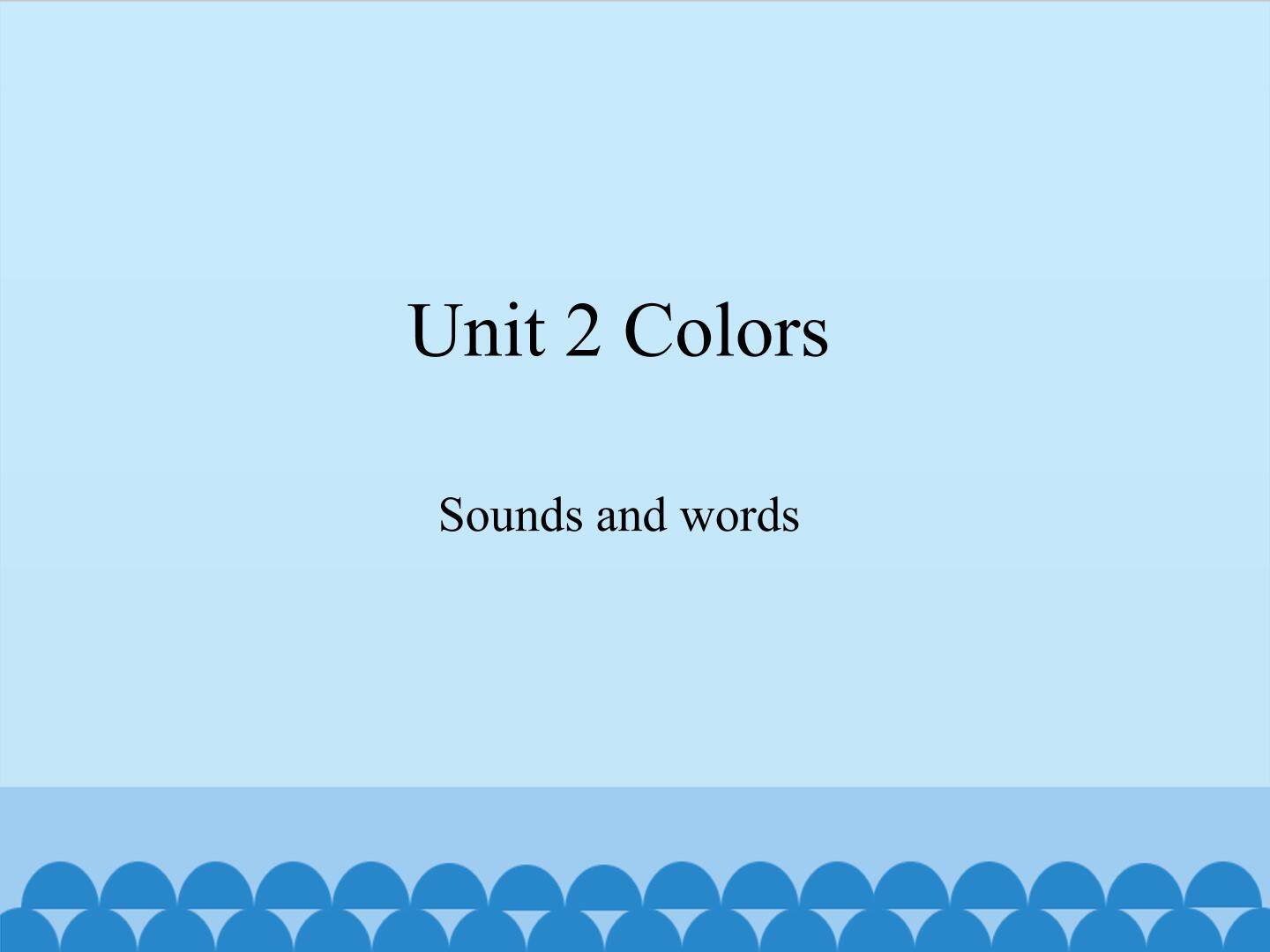 Unit 2 Colors-Sounds and words_课件1