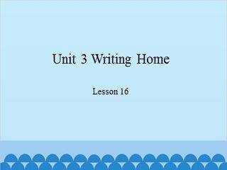 Unit 3 Writing Home-Lesson 16_课件1