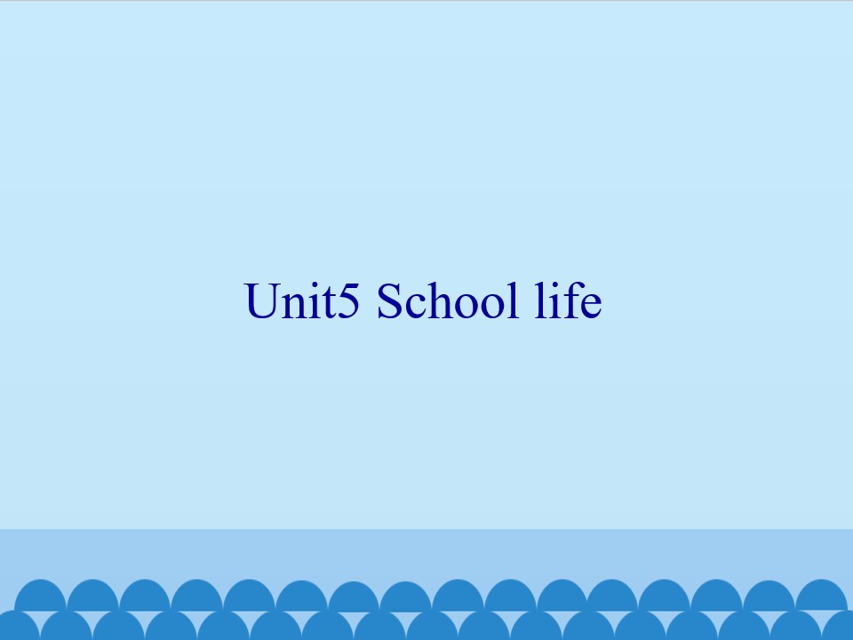 Unit5 School life_课件1