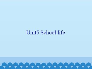 Unit5 School life_课件1