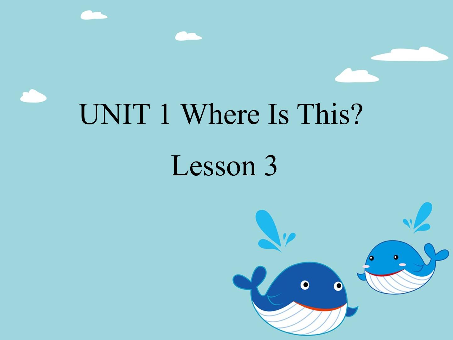 UNIT 1 Where Is This Lesson 3