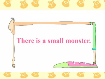 There is a small monster._课件1