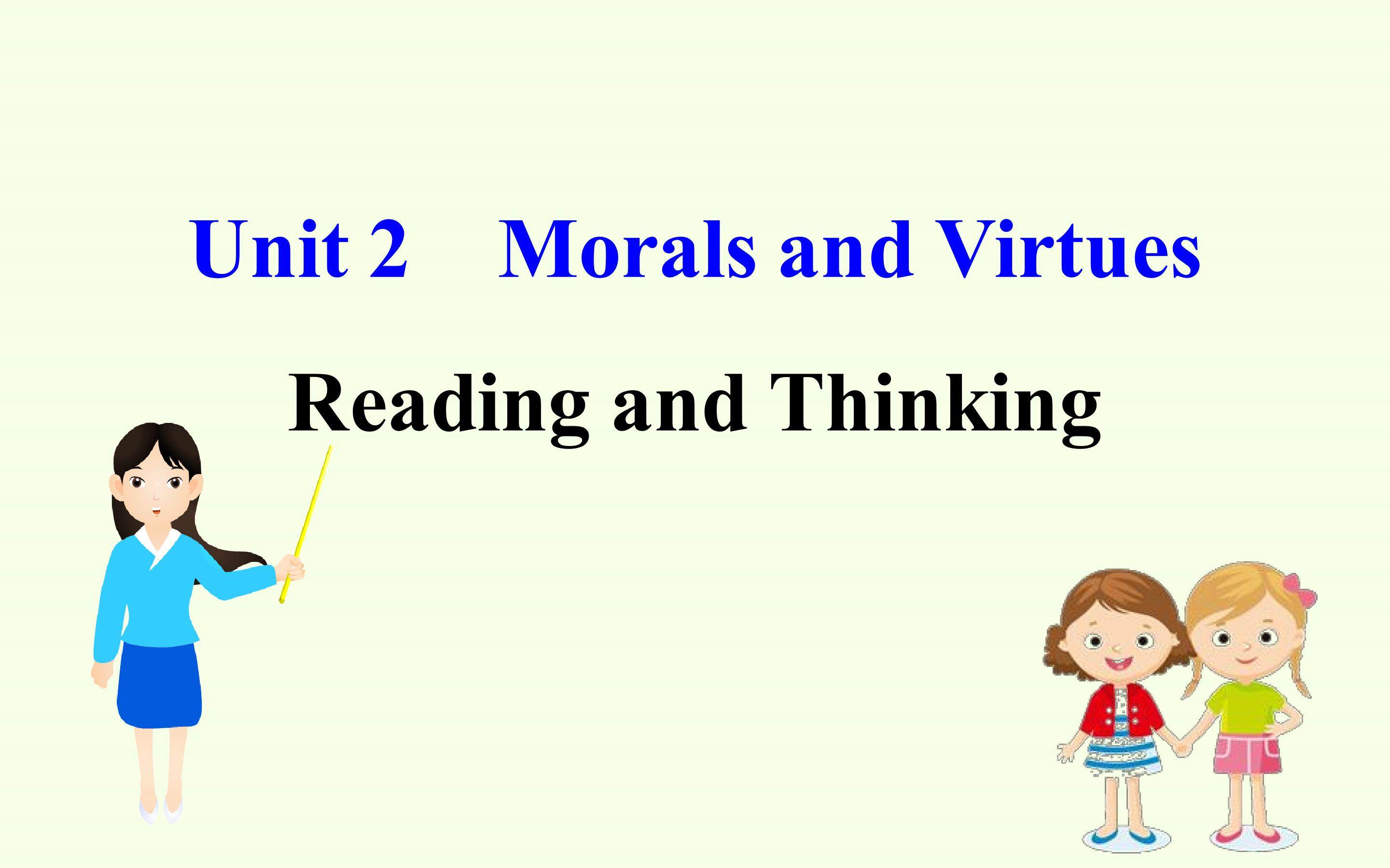 Unit 2 MORALS AND VIRTUES—Reading and Thinking