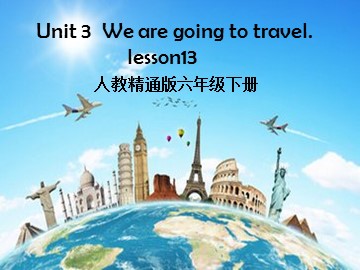 Unit 3 We are going to travel.