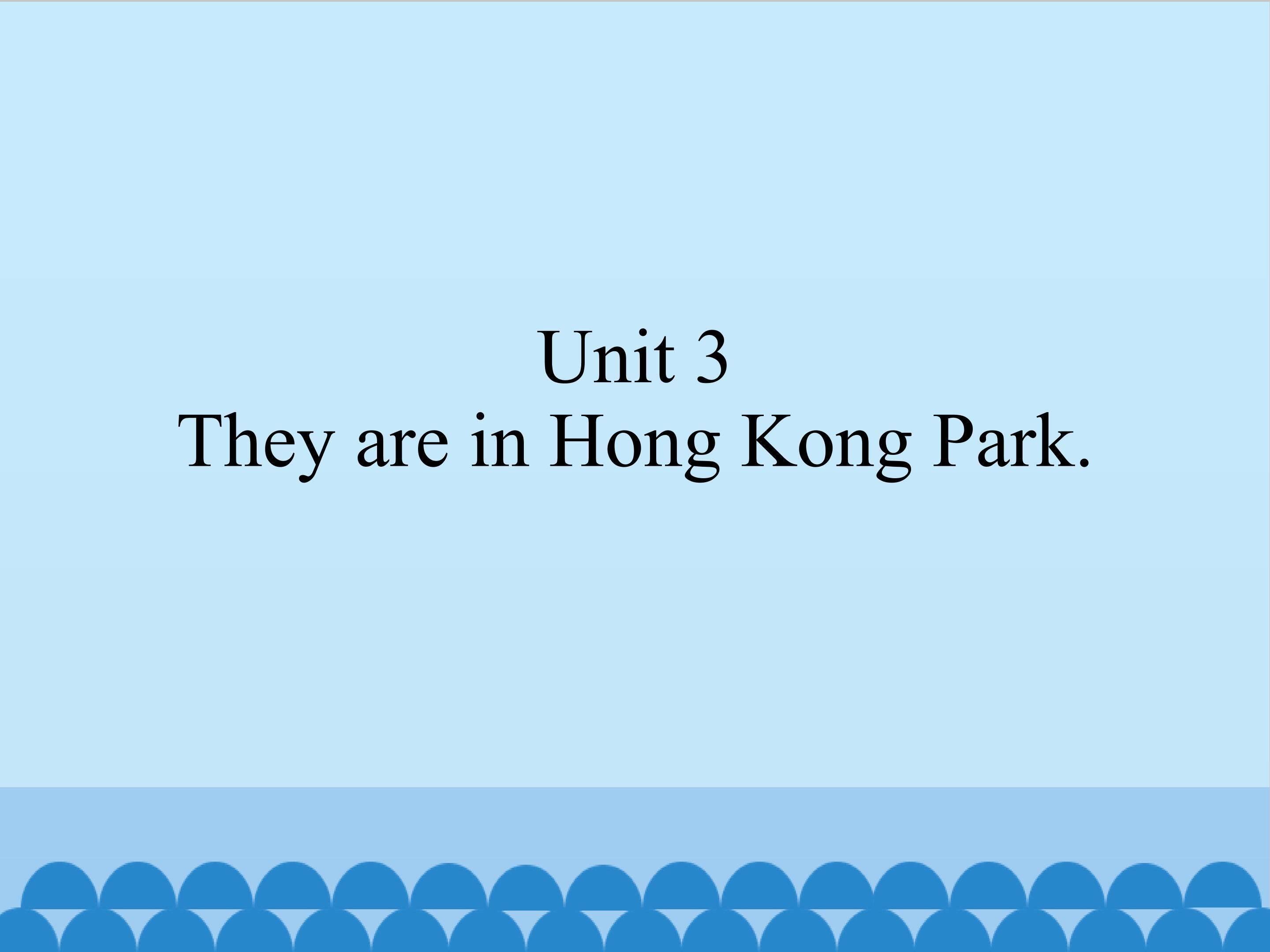 They are in Hong Kong Park_课件1