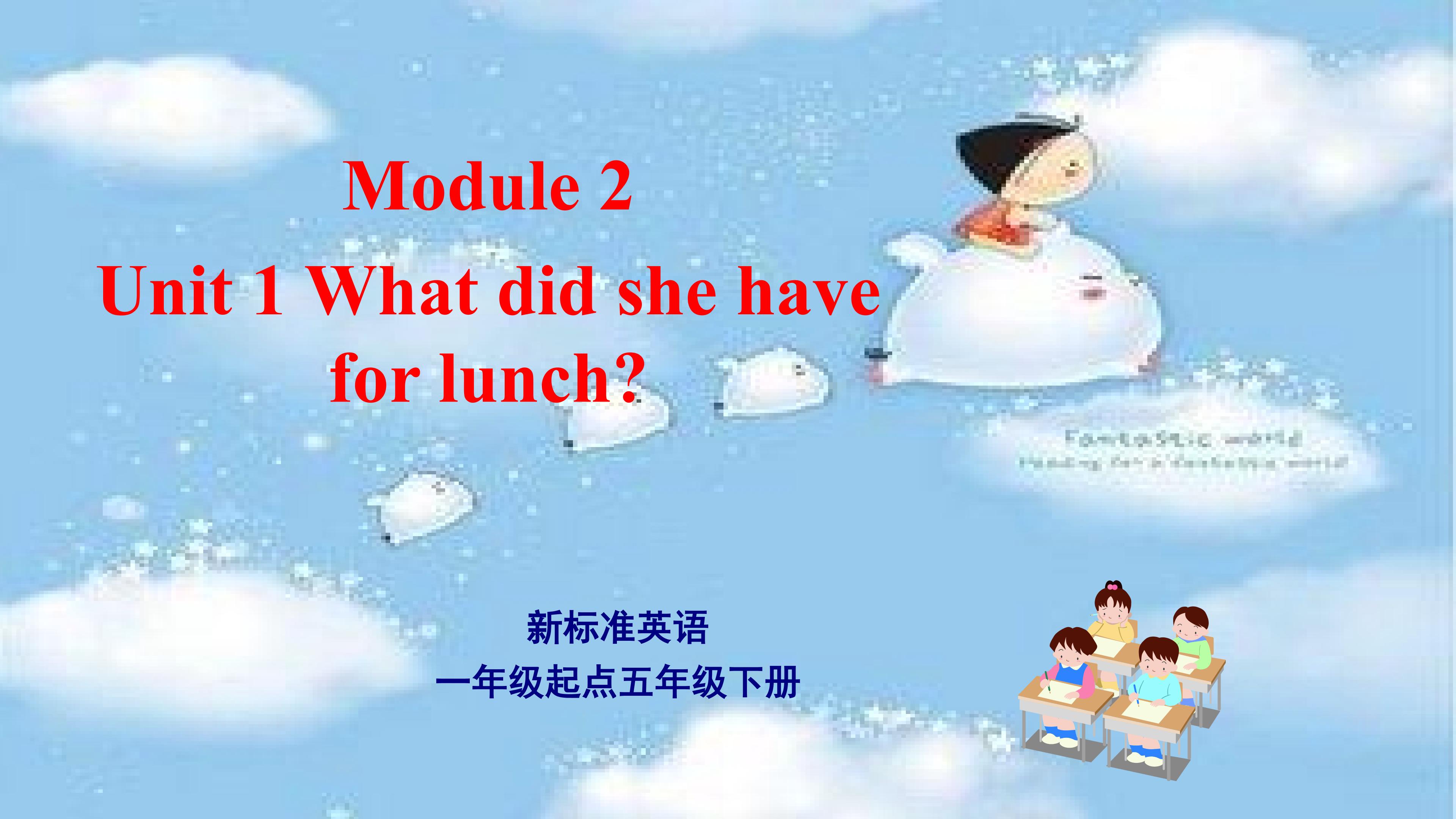 M2U1  What did she have for lunch ?