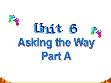 Unit 6 Asking the Way Part A_课件1