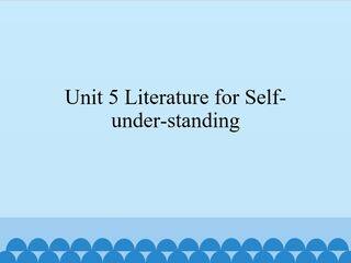 Unit 5 Literature for Self-under-standing_课件1
