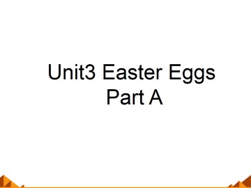 Unit 3 Easter Eggs Part A_课件1