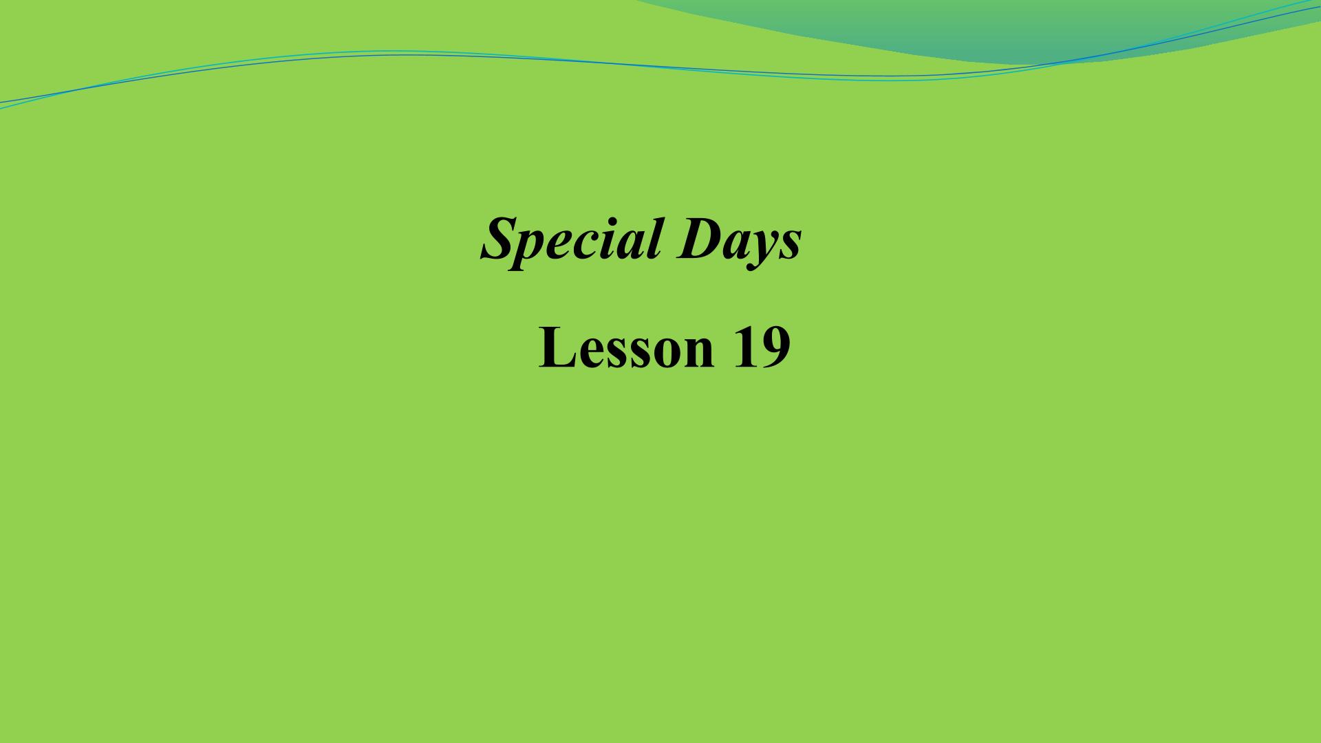 Unit3 Special days Lesson19