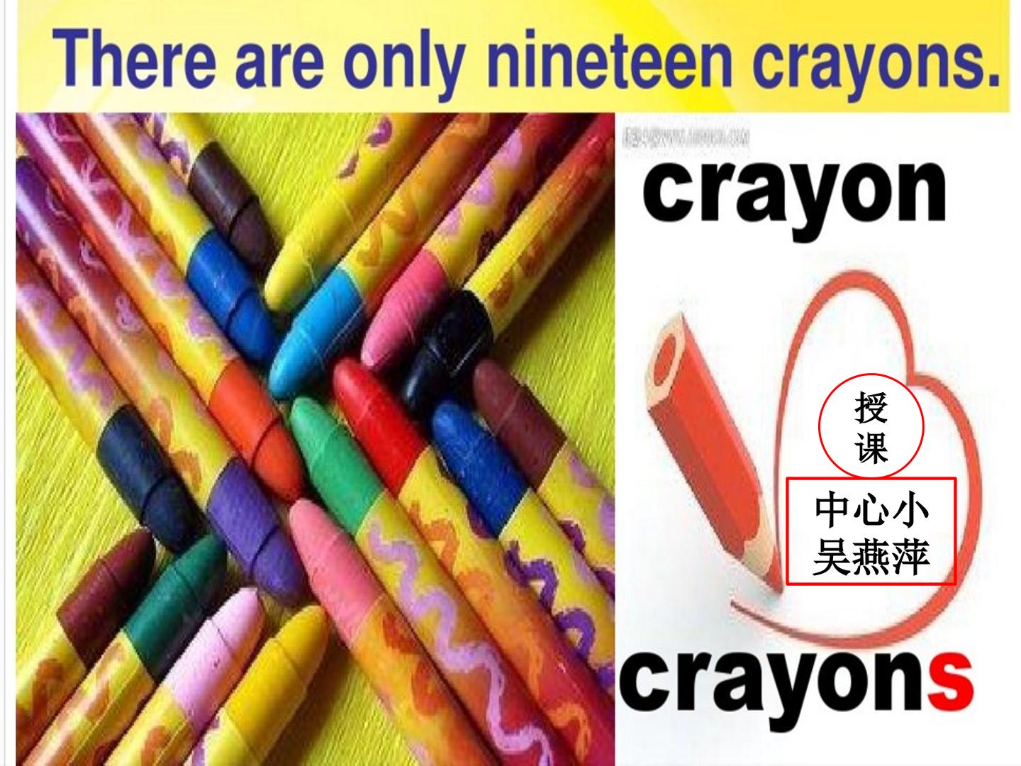 There are only nineteen crayons.