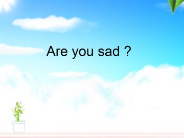 Are you sad？_课件1