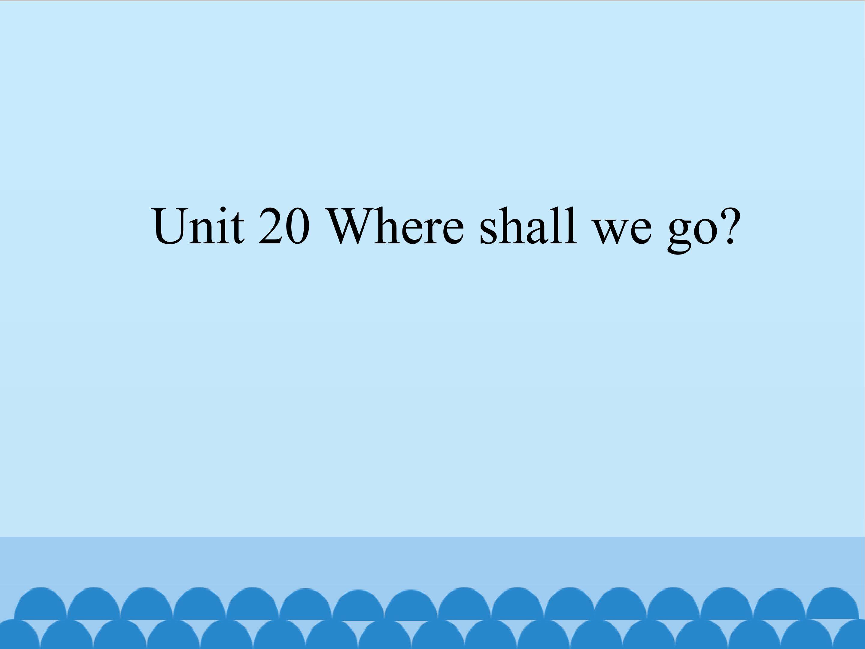 Where shall we go?_课件1